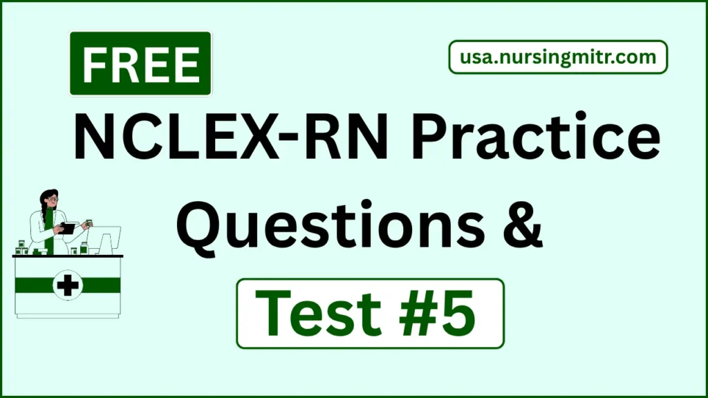 Free NCLEX-RN Practice Questions Test #5 – RN Questions & Answers