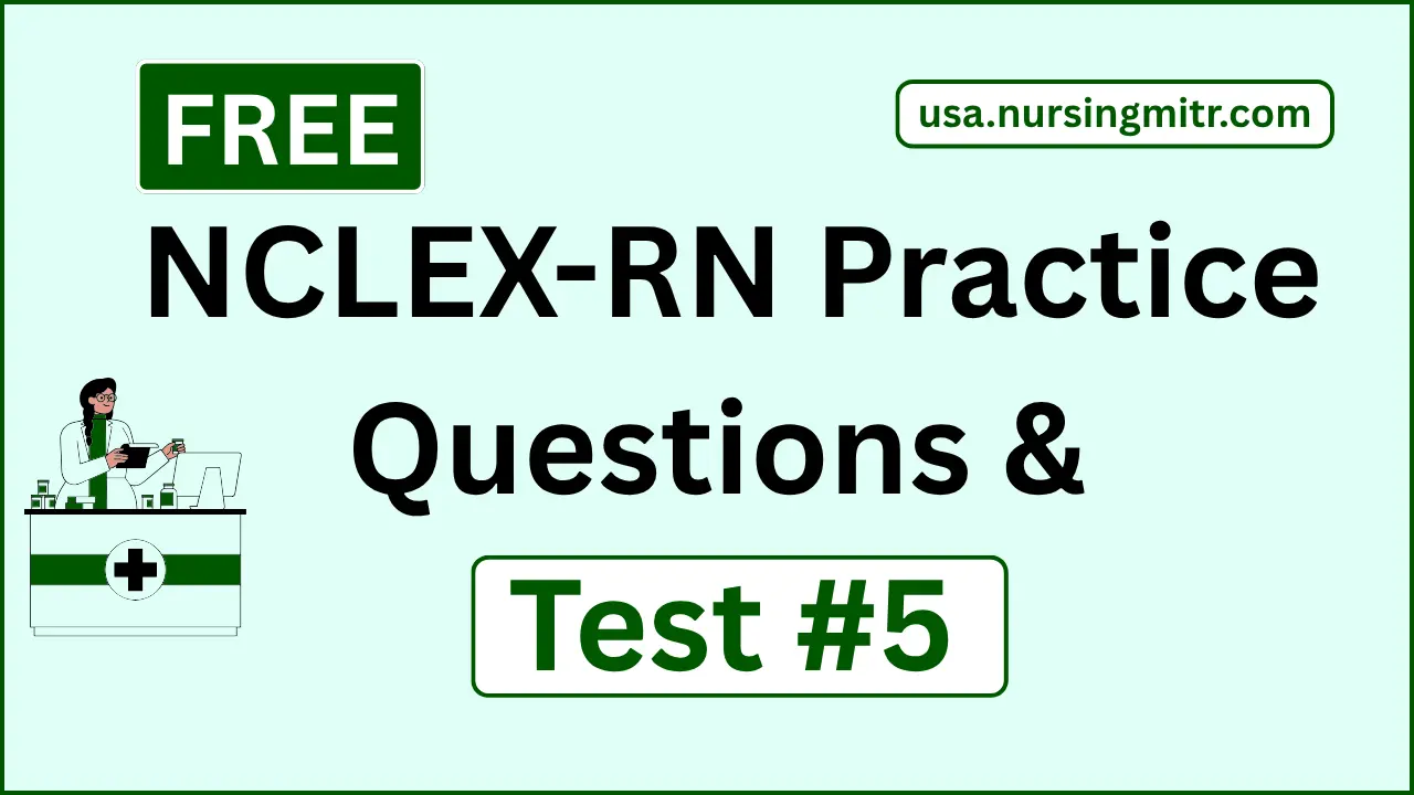 Free NCLEX-RN Practice Questions Test #5 – RN Questions & Answers
